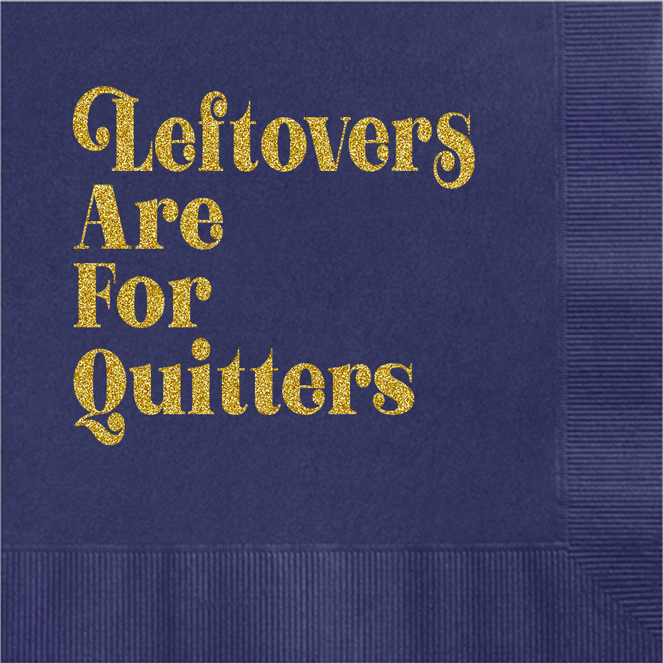 Leftovers are for Quitters Foil Cocktail Beverage Napkin